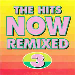 Various - The Hits Now Remixed 3