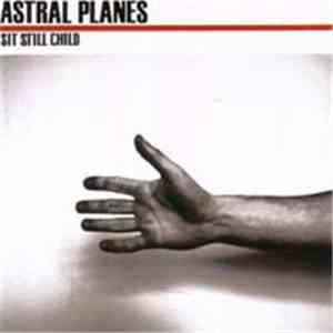 Astral Planes - Sit Still Child