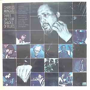 Charles Mingus - Three Or Four Shades Of Blues