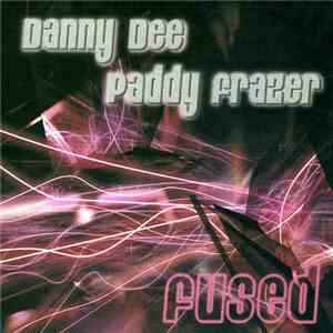 Danny Dee & Paddy Frazer - Fused