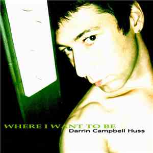 Darrin Campbell Huss - Where I Want To Be