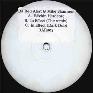 DJ Red Alert & Mike Slammer - F#ckin Hardcore / In Effect (Remixes)