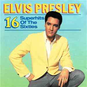 Elvis Presley - 16 Superhits Of The Sixties