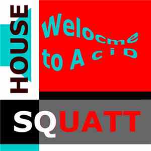 House Squatt - Welcome To Acid