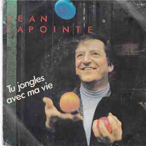 Jean Lapointe - Tu Jongles Avec Ma Vie