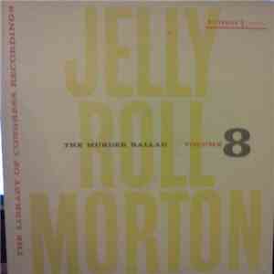 Jelly Roll Morton - The Library Of Congress Recordings Volume 8: The Murder ...