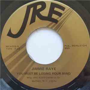 Jimmie Raye - You Must Be Losing Your Mind / For The Sake Of Love