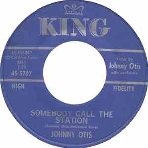 Johnny Otis - Somebody Call The Station / Yes