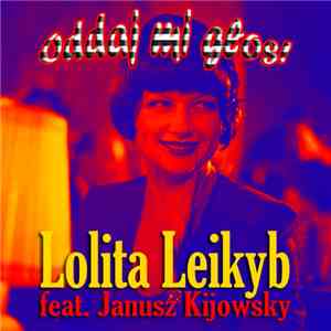 Lolita Leikyb - Oddaj mi Głos