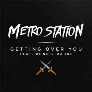 Metro Station, Ronnie Radke - Getting Over You