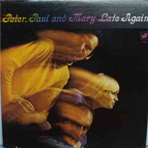 Peter, Paul & Mary - Late Again