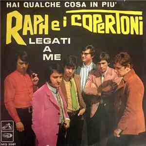 Raph e i Copertoni - Hai Qualche Coso In Più / Legati A Me