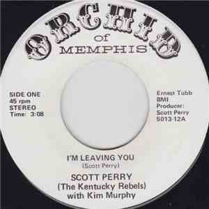 Scott Perry (The Kentucky Rebels) With Kim Murphy - I'm Leaving You / All T ...