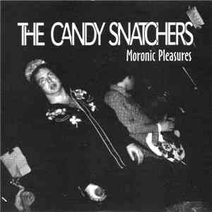The Candy Snatchers - Moronic Pleasures