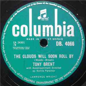Tony Brent - The Clouds Will Soon Roll By