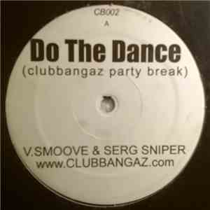 V. Smoove & Serg Sniper - Do The Dance (Clubbangaz Party Break)