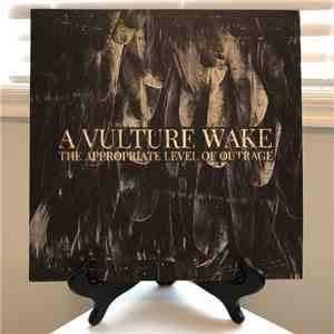 A Vulture Wake - The Appropriate Level Of Outrage