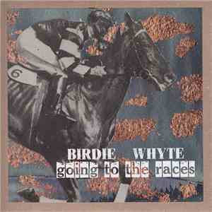 Birdie Whyte - Going To The Races