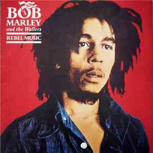 Bob Marley And The Wailers - Rebel Music