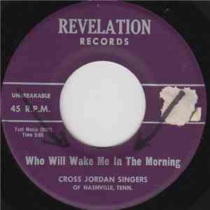 Cross Jordan Singers Of Nashville, Tenn. - Who Will Wake Me In The Morning