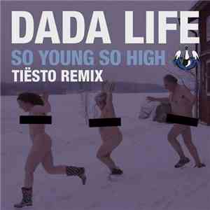 Dada Life - So Young So High (Tiësto Remix)