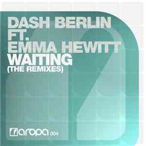 Dash Berlin Ft. Emma Hewitt - Waiting (The Remixes)