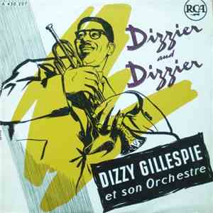 Dizzy Gillespie And His Orchestra - Dizzier And Dizzier