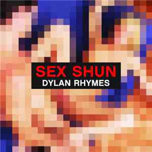 Dylan Rhymes - Sex Shun