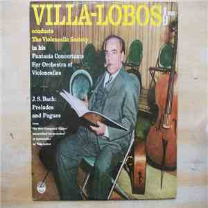 Heitor Villa-Lobos - Conducts The Violoncello Society