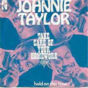 Johnnie Taylor - Take Care Of Your Homework / Hold On This Time