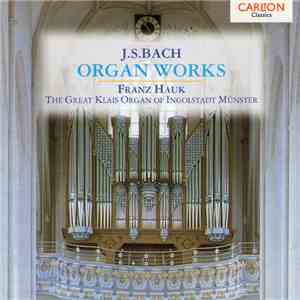 J.S. Bach - Franz Hauk - Organ Works