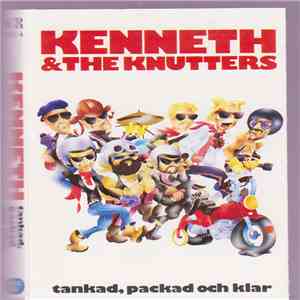 Kenneth & The Knutters - Tankad, Packad Och Klar