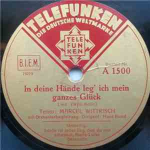 Marcel Wittrisch - In Deine Hände Leg' Ich Mein Ganzes Glück / Schön Ist Je ...