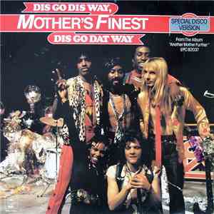 Mother's Finest - Dis Go Dis Way, Dis Go Dat Way / Mickey's Monkey