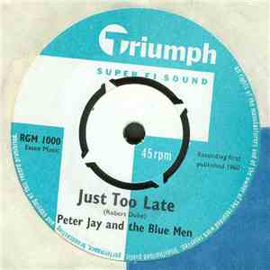 Peter Jay  And The Blue Men - Just Too Late