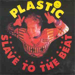 Plastic - Slave To The Beat