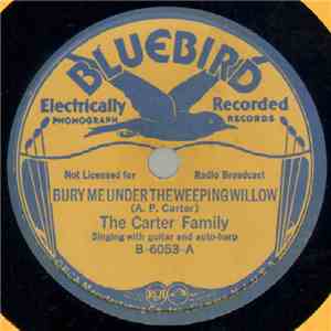 The Carter Family - Bury Me Under The Weeping Willow / When I'm Gone