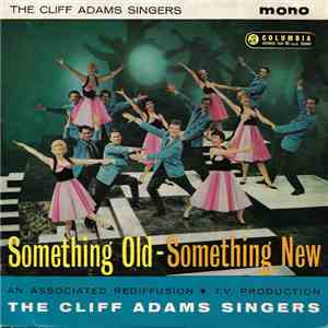 The Cliff Adams Singers - Something Old - Something New