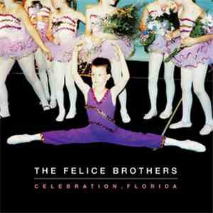 The Felice Brothers - Celebration, Florida
