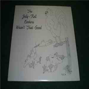The Jelly-Roll Cookers - Wasn't That Good