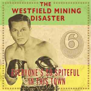 The Westfield Mining Disaster - Everyone's So Spiteful In This Town