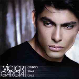 Víctor García - Cuando Amar Duele