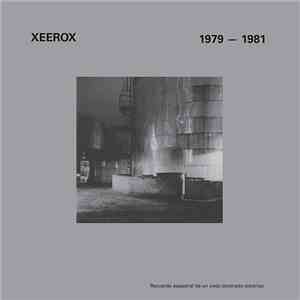 Xeerox - 1979 - 1981 (Recuerdo Espectral De Un Viejo Decorado Eléctrico)