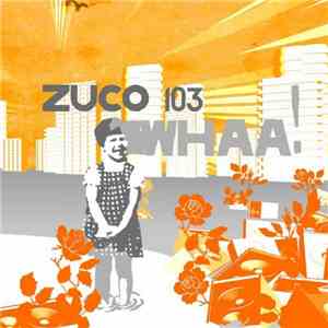 Zuco 103 - Whaa!