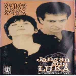 Ahmad Albar, Nicky Astria - Jangan Ada Luka
