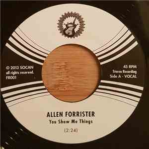 Allen Forrister - You Show Me Things