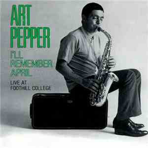 Art Pepper - I'll Remember April - Live At Foothill College