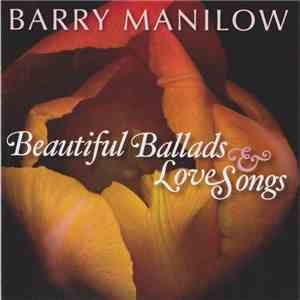 Barry Manilow - Beautiful Ballads & Love Songs