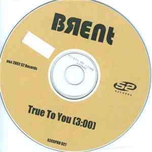 Brent  - True To You