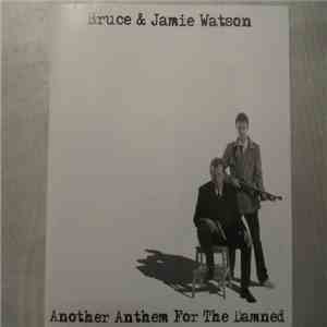 Bruce & Jamie Watson - Another Anthem For The Damned